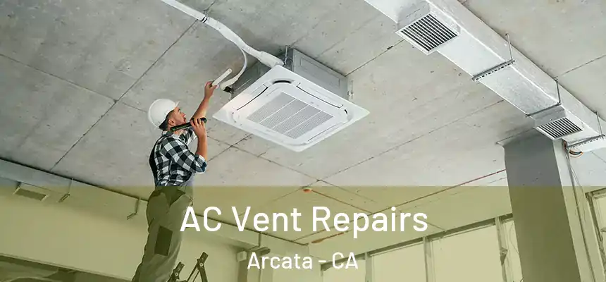  AC Vent Repairs Arcata - CA