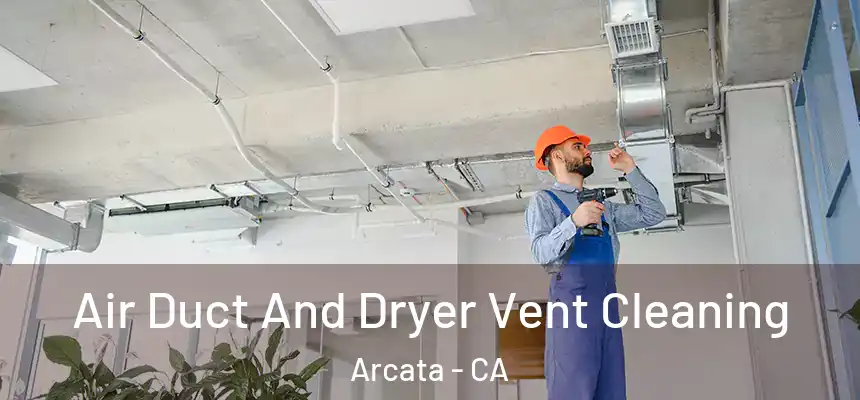  Air Duct And Dryer Vent Cleaning Arcata - CA