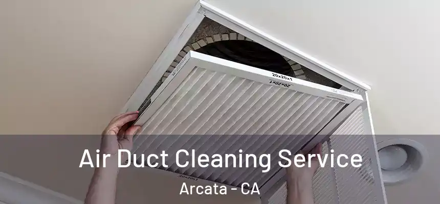  Air Duct Cleaning Service Arcata - CA