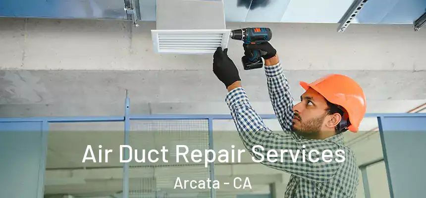  Air Duct Repair Services Arcata - CA