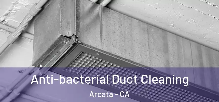  Anti-bacterial Duct Cleaning Arcata - CA