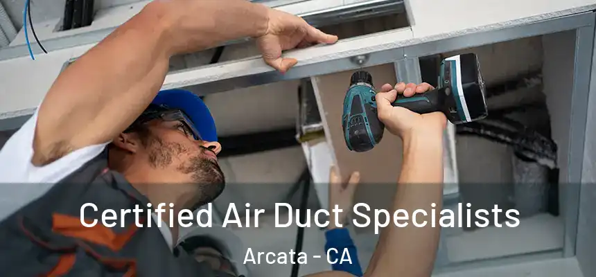  Certified Air Duct Specialists Arcata - CA
