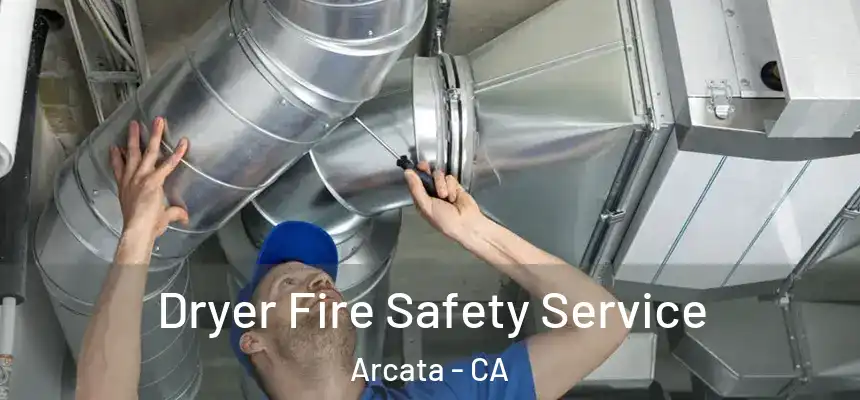  Dryer Fire Safety Service Arcata - CA