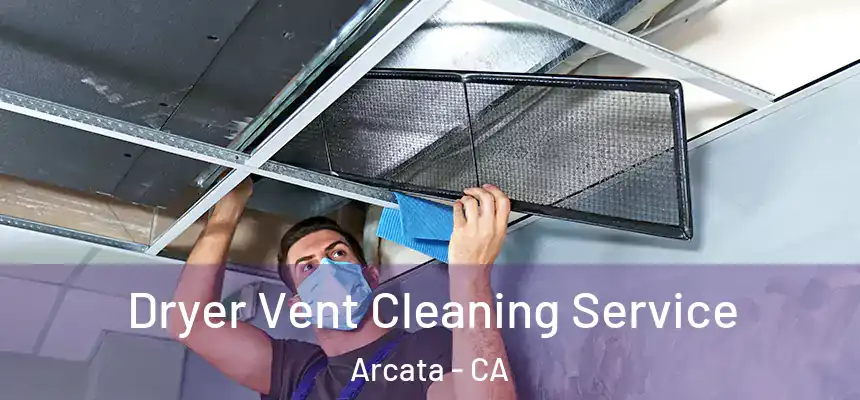  Dryer Vent Cleaning Service Arcata - CA