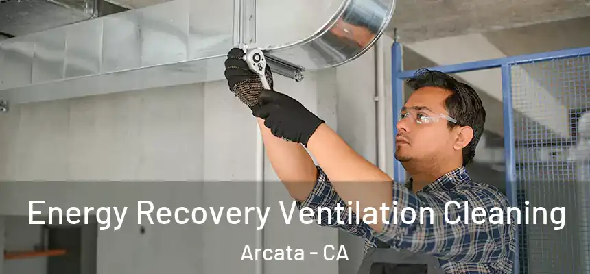  Energy Recovery Ventilation Cleaning Arcata - CA