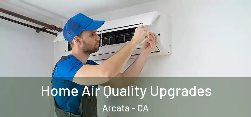  Home Air Quality Upgrades Arcata - CA