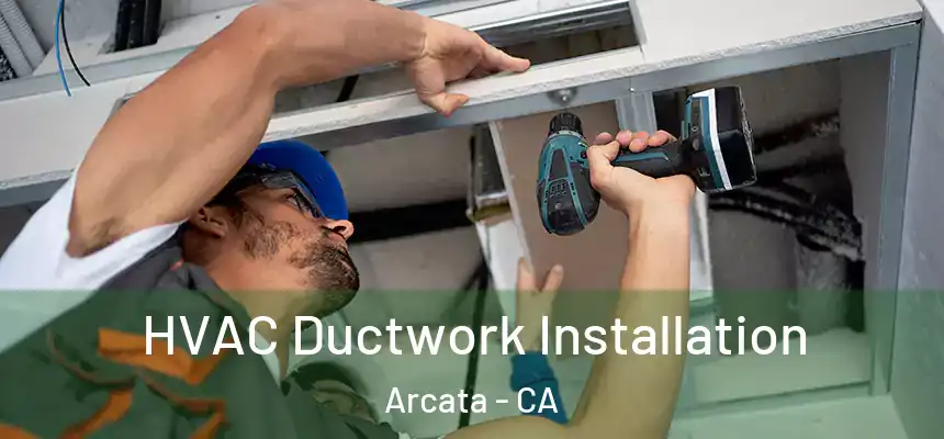  HVAC Ductwork Installation Arcata - CA