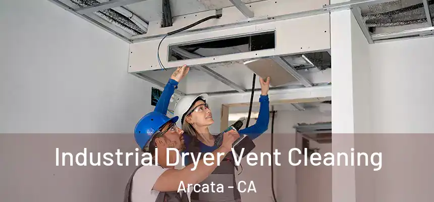  Industrial Dryer Vent Cleaning Arcata - CA