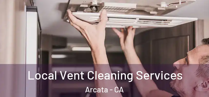  Local Vent Cleaning Services Arcata - CA