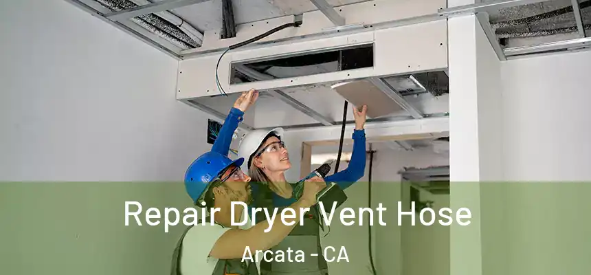  Repair Dryer Vent Hose Arcata - CA