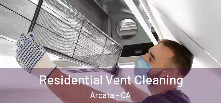  Residential Vent Cleaning Arcata - CA