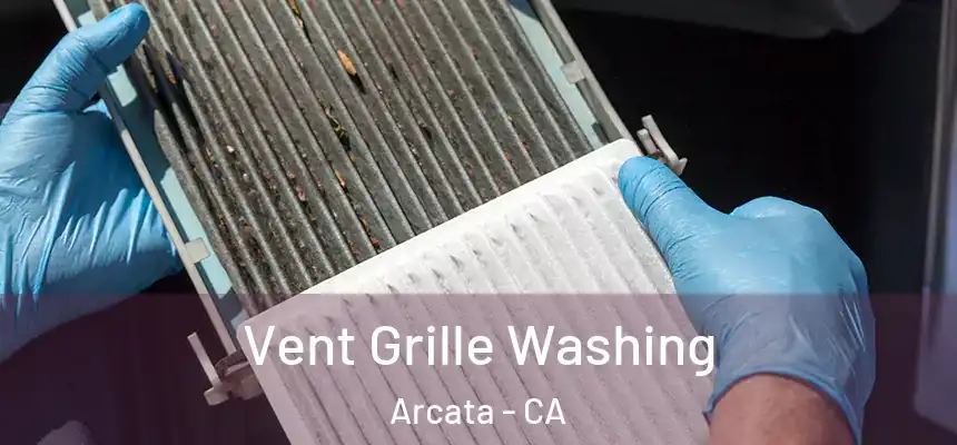  Vent Grille Washing Arcata - CA