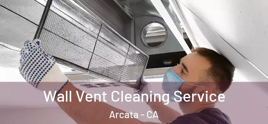  Wall Vent Cleaning Service Arcata - CA