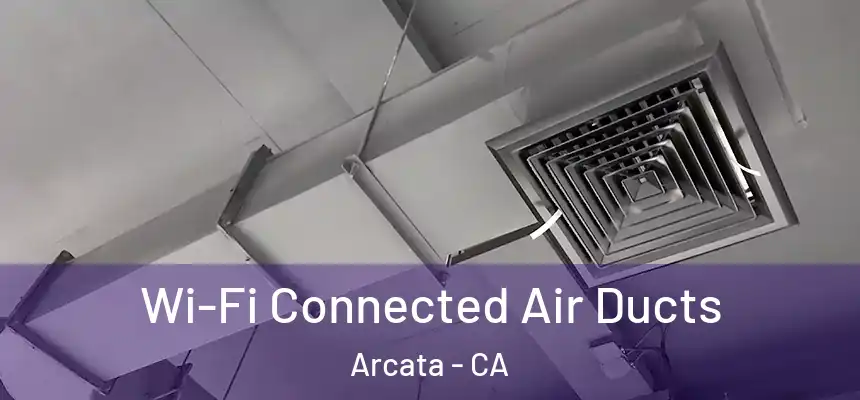  Wi-Fi Connected Air Ducts Arcata - CA